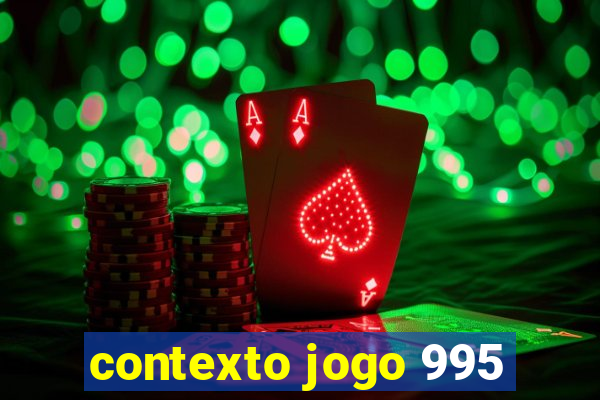 contexto jogo 995